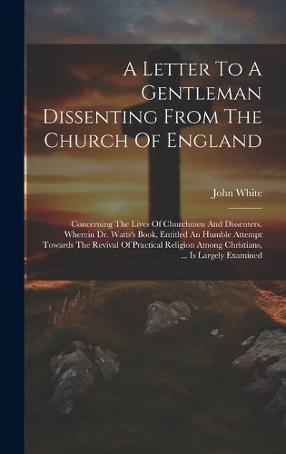 Cover image for A Letter To A Gentleman Dissenting From The Church Of England