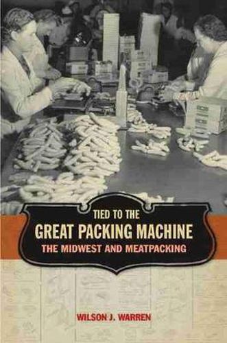 Cover image for Tied to the Great Packing Machine: The Midwest and Meatpacking