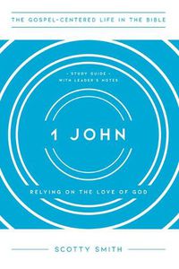 Cover image for 1 John: Relying on the Love of God, Study Guide with Leader's Notes