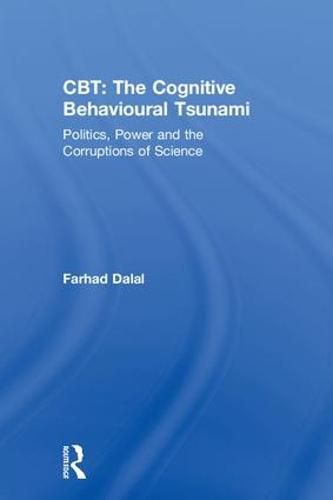 Cover image for CBT: The Cognitive Behavioural Tsunami: Managerialism, Politics and the Corruptions of Science