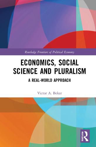 Cover image for Economics, Social Science and Pluralism: A Real-World Approach