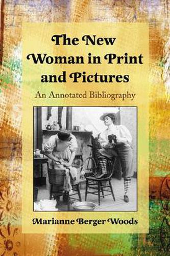 Cover image for The New Woman in Print and Pictures: An Annotated Bibliography