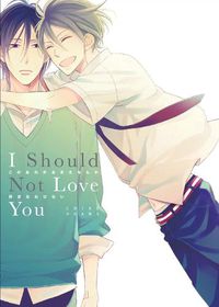 Cover image for I Should Not Love You