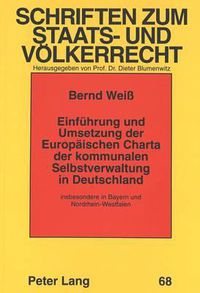 Cover image for Einfuehrung Und Umsetzung Der Europaeischen Charta Der Kommunalen Selbstverwaltung in Deutschland: Insbesondere in Bayern Und Nordrhein-Westfalen