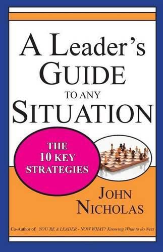 Cover image for A Leader's Guide to Any Situation - The Ten Key Strategies