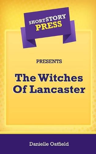 Cover image for Short Story Press Presents The Witches Of Lancaster