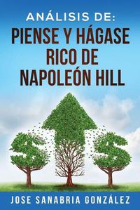 Cover image for Analisis de: Piense Y Hagase Rico de Napoleon Hill: Por Jose Sanabria Gonzalez