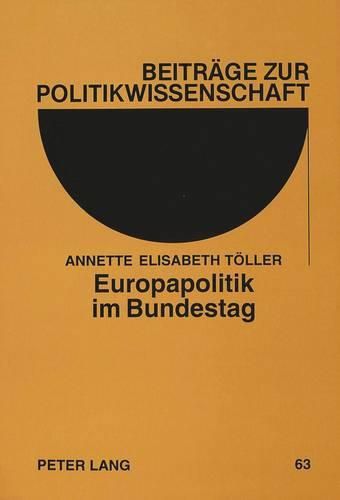 Cover image for Europapolitik Im Bundestag: Eine Empirische Untersuchung Zur Europapolitischen Willensbildung Im Eg-Ausschuss Des 12. Deutschen Bundestages