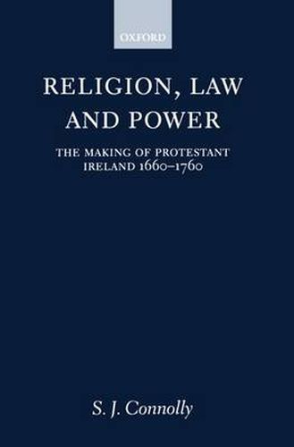 Cover image for Religion, Law and Power: The Making of Protestant Ireland 1660-1760