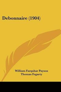 Cover image for Debonnaire (1904)