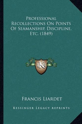 Professional Recollections on Points of Seamanship, Discipline, Etc. (1849)