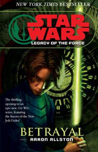 Cover image for Star Wars: Legacy of the Force I - Betrayal
