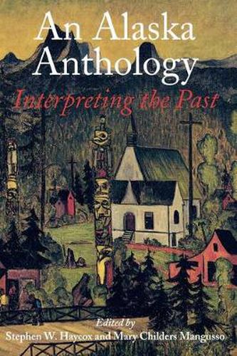 Cover image for An Alaska Anthology: Interpreting the Past