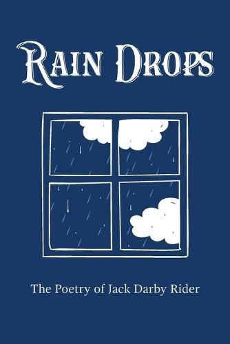 Cover image for Rain Drops: The Poetry of Jack Darby Rider