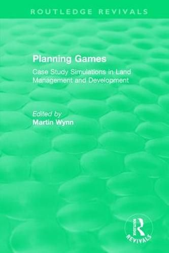 Cover image for Routledge Revivals: Planning Games (1985): Case Study Simulations in Land Management and Development