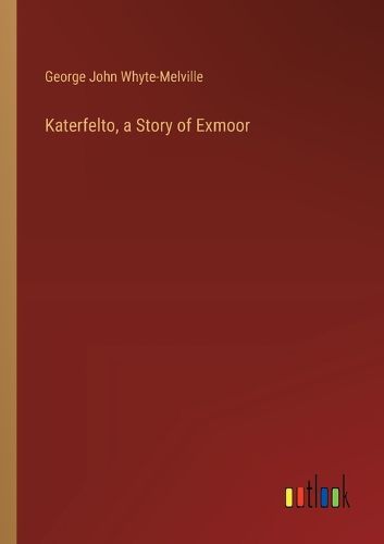 Katerfelto, a Story of Exmoor