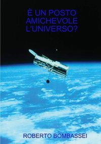 Cover image for E Un Posto Amichevole l'Universo?