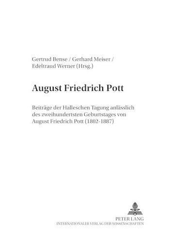 August Friedrich Pott: Beitraege Der Halleschen Tagung Anlaesslich Des Zweihundertsten Geburtstages Von August Friedrich Pott (1802-1887)