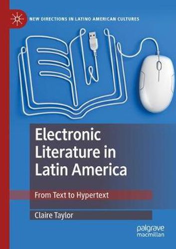 Cover image for Electronic Literature in Latin America: From Text to Hypertext