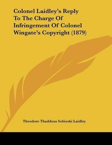 Colonel Laidley's Reply to the Charge of Infringement of Colonel Wingate's Copyright (1879)