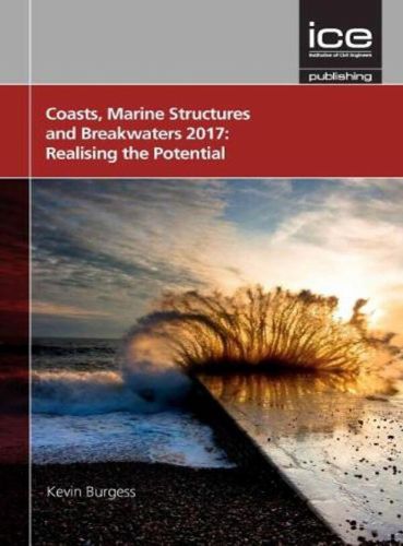 Cover image for Coasts, Marine Structures and Breakwaters 2017: Realising the Potential