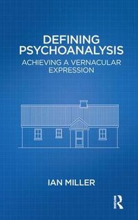 Cover image for Defining Psychoanalysis: Achieving a Vernacular Expression