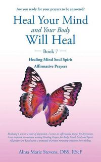 Cover image for Heal Your Mind and Your Body Will Heal Too.