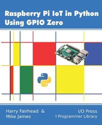 Cover image for Raspberry Pi IoT In Python Using GPIO Zero