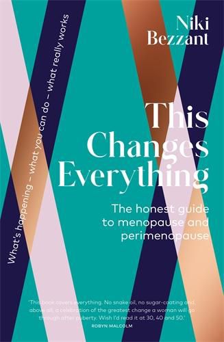 This Changes Everything: The Honest Guide to Menopause and Perimenopause