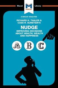 Cover image for An Analysis of Richard H. Thaler and Cass R. Sunstein's Nudge: Improving Decisions About Health, Wealth and Happiness