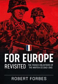 Cover image for For Europe Revisited: The French Volunteers of the Waffen-Ss 1943-1945