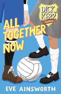 Cover image for All Together Now: Dick, Kerr Girls