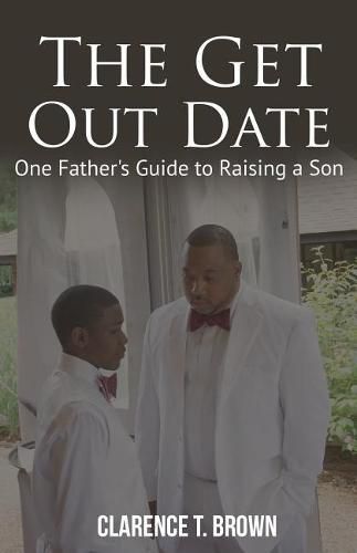 Cover image for The Get Out Date: One Father's Guide to Raising a Son