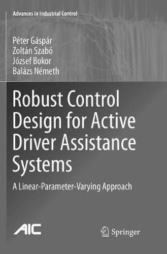 Cover image for Robust Control Design for Active Driver Assistance Systems: A Linear-Parameter-Varying Approach