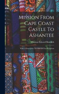 Cover image for Mission From Cape Coast Castle To Ashantee