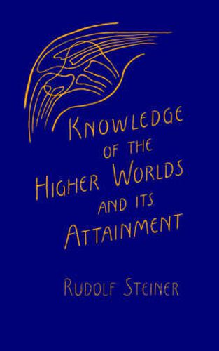 Cover image for Knowledge of the Higher Worlds and Its Attainment: (Cw 10)