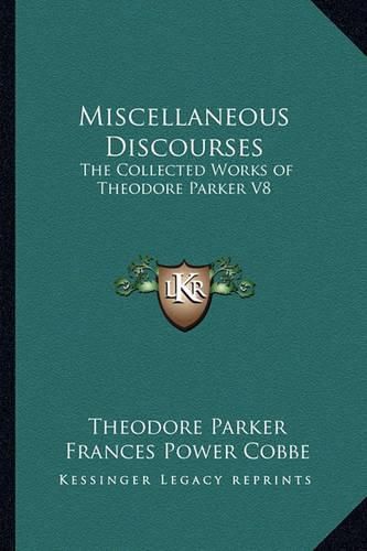 Cover image for Miscellaneous Discourses: The Collected Works of Theodore Parker V8