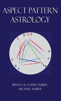 Cover image for Aspect Pattern Astrology: A New Holistic Horoscope Interpretation Method