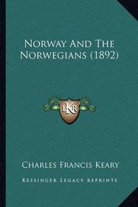 Cover image for Norway and the Norwegians (1892)