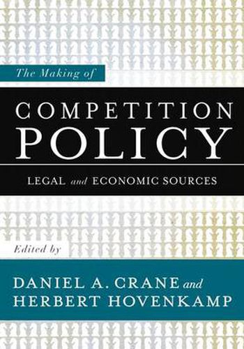 Cover image for The Making of Competition Policy: Legal and Economic Sources