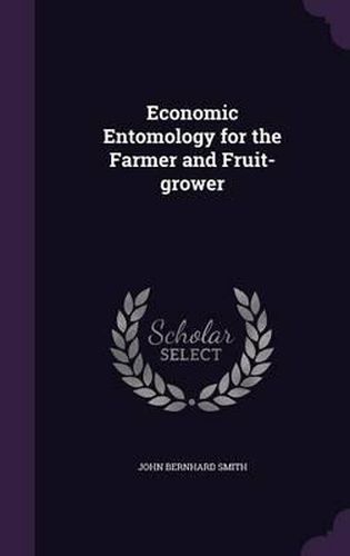 Cover image for Economic Entomology for the Farmer and Fruit-Grower