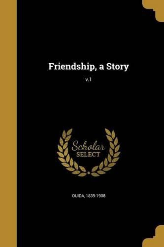 Cover image for Friendship, a Story; v.1