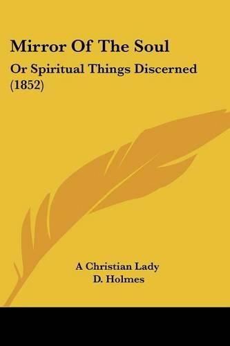 Mirror of the Soul: Or Spiritual Things Discerned (1852)