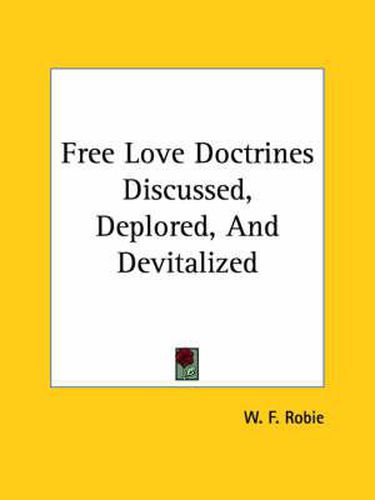 Cover image for Free Love Doctrines Discussed, Deplored, and Devitalized