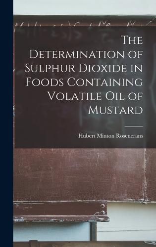 Cover image for The Determination of Sulphur Dioxide in Foods Containing Volatile Oil of Mustard