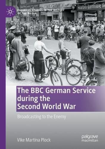 Cover image for The BBC German Service during the Second World War: Broadcasting to the Enemy