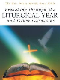 Cover image for Preaching Through the Liturgical Year and Other Occasions