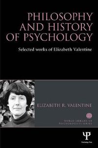 Cover image for Philosophy and History of Psychology: Selected works of Elizabeth Valentine