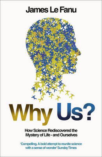 Cover image for Why Us?: How Science Rediscovered the Mystery of Ourselves