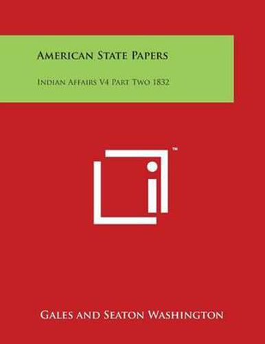 Cover image for American State Papers: Indian Affairs V4 Part Two 1832